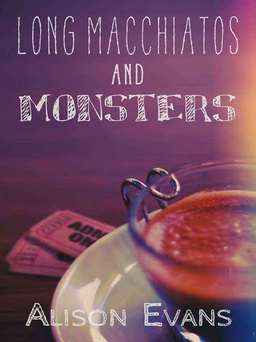 Title details for Long Macchiatos and Monsters by Alison Evans - Available